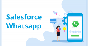 Close the Deal with a Text: Unlocking the Power of WhatsApp for Salesforce